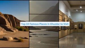 Famous Places in Khuzdar to Visit